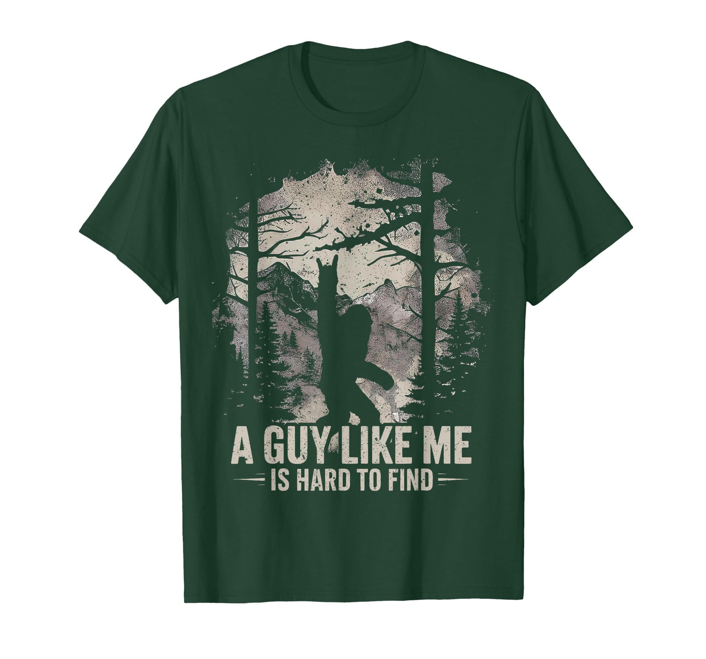 Funny Big Foot Rock A Guy Like Me is Hard to Find Sasquatch T-Shirt