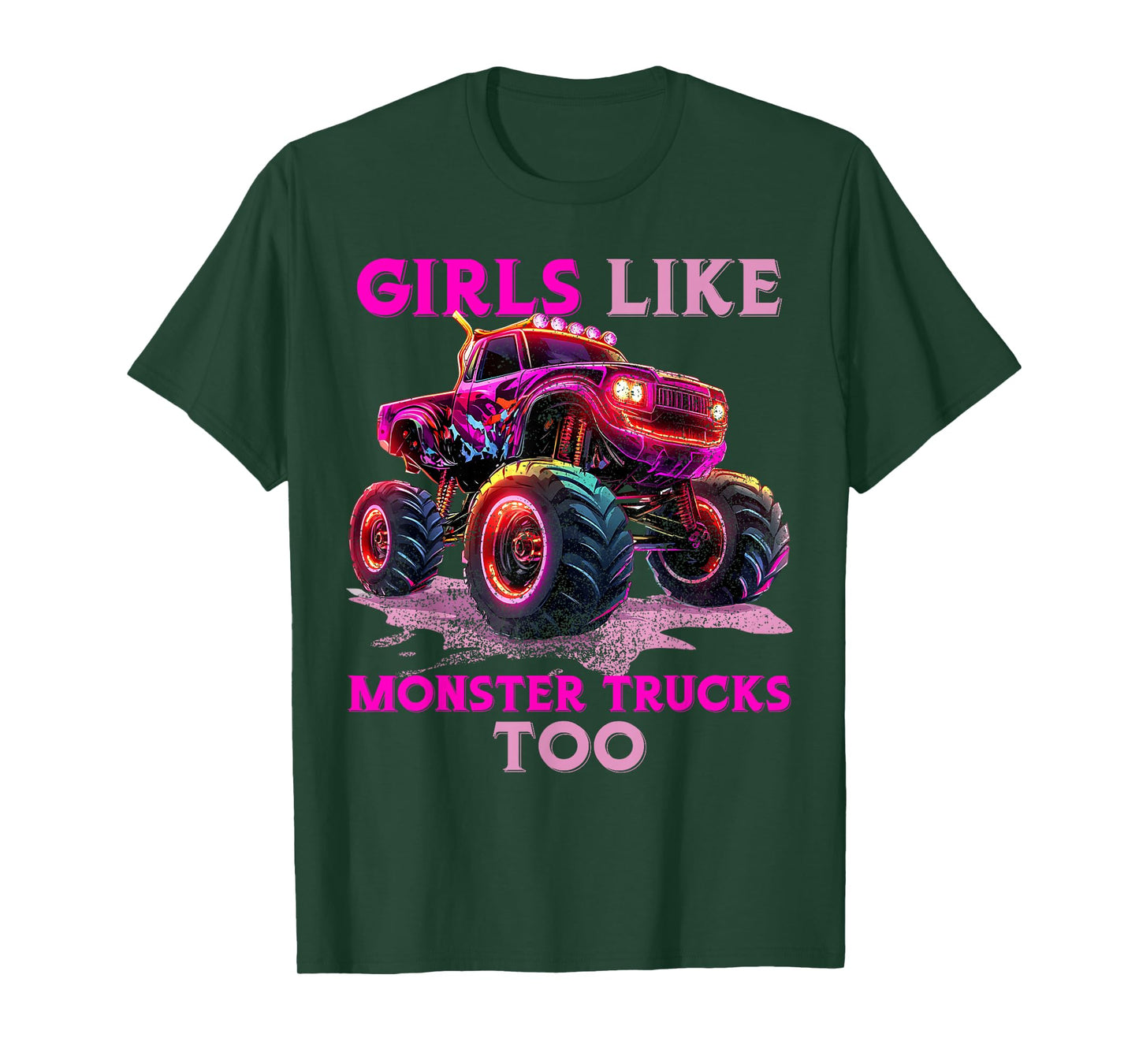 Funny Girls Like Monster Trucks Too Monster Truck Lover T-Shirt