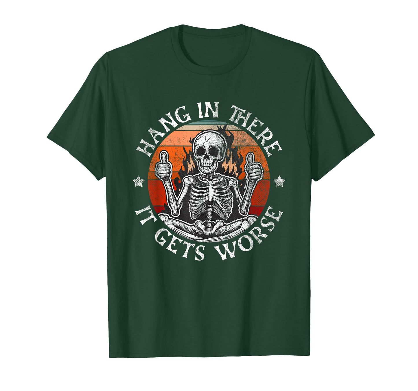 Hang In There It Gets Worse | Sarcastic skeleton Flames T-Shirt