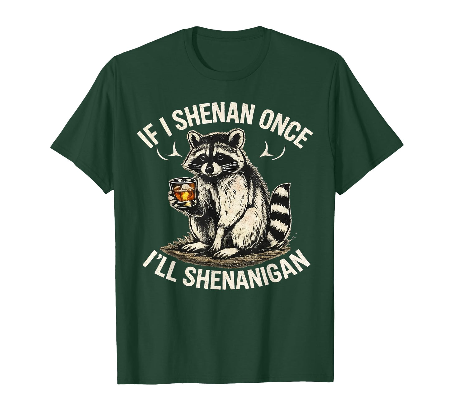 Raccoon If I Shenan Once I'll Shenanigan Funny T-Shirt