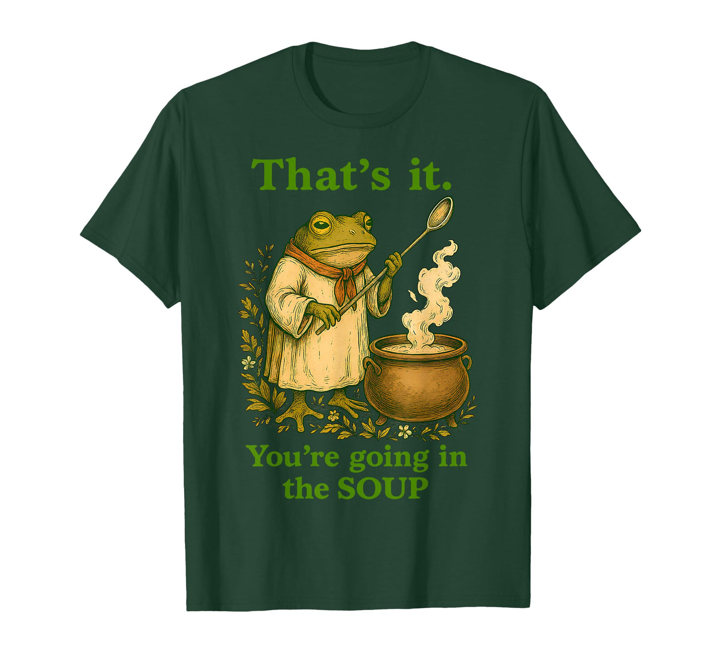 Thats it Youre Going in The Soup Funny Frog Wizard Sarcastic T-Shirt