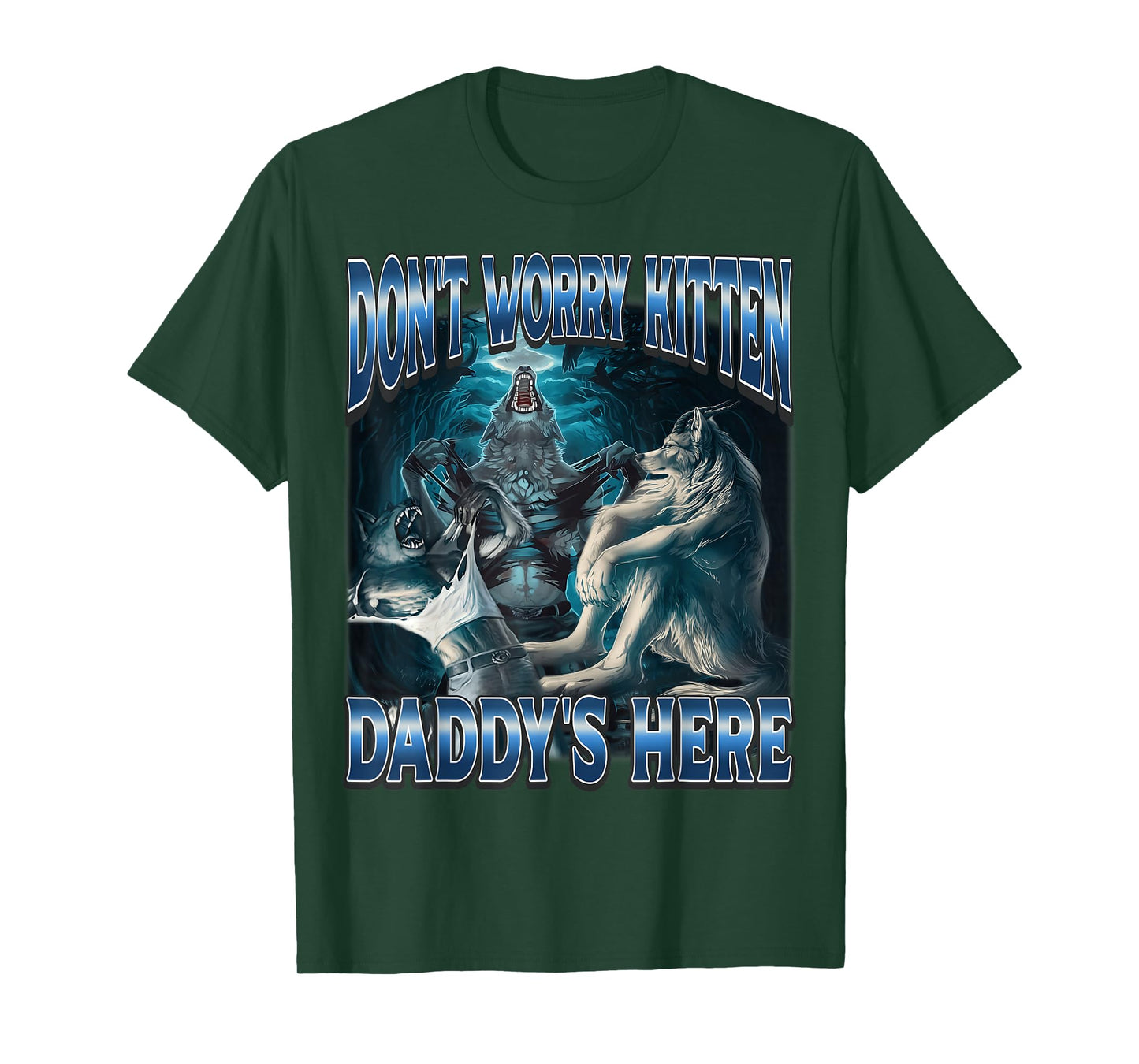 Dont Worry Kitten Daddy's Here Cringe Unhinged Stupid Meme T-Shirt
