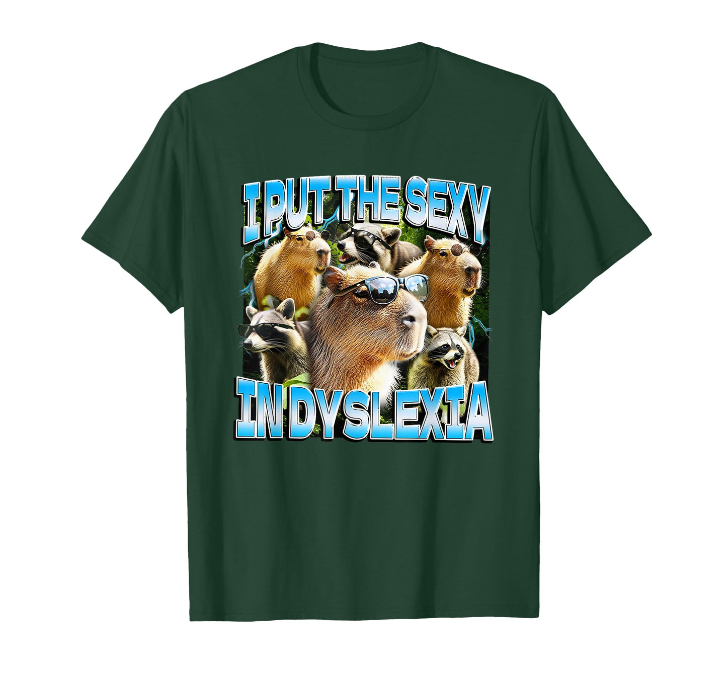 Capybaras and Raccoons I Put The Sexy in Dyslexia T-Shirt
