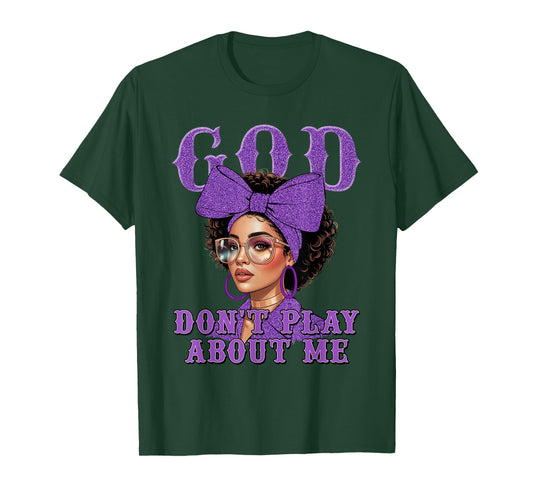 God Don't Play About Me Black Women Afro African Christian T-Shirt