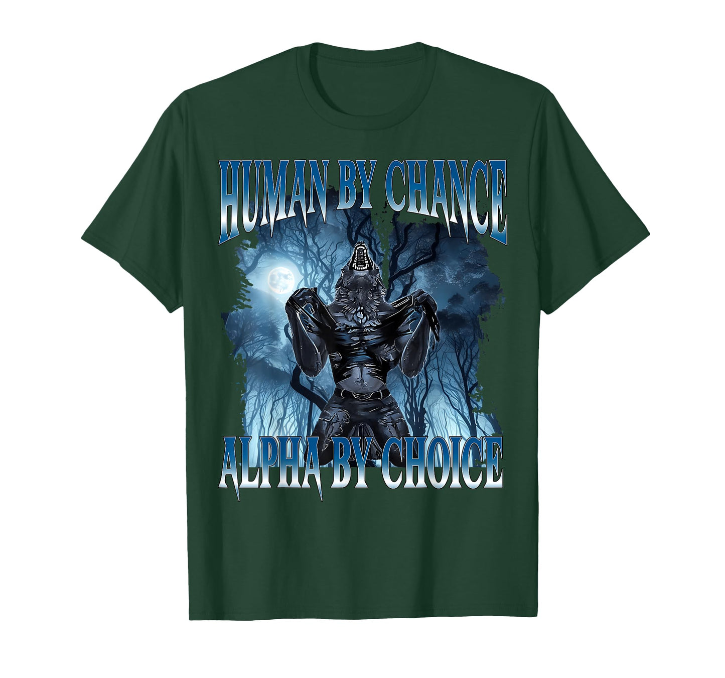 Human by Chance Alpha by Choice Funny Cringe Alpha Wolf Meme T-Shirt