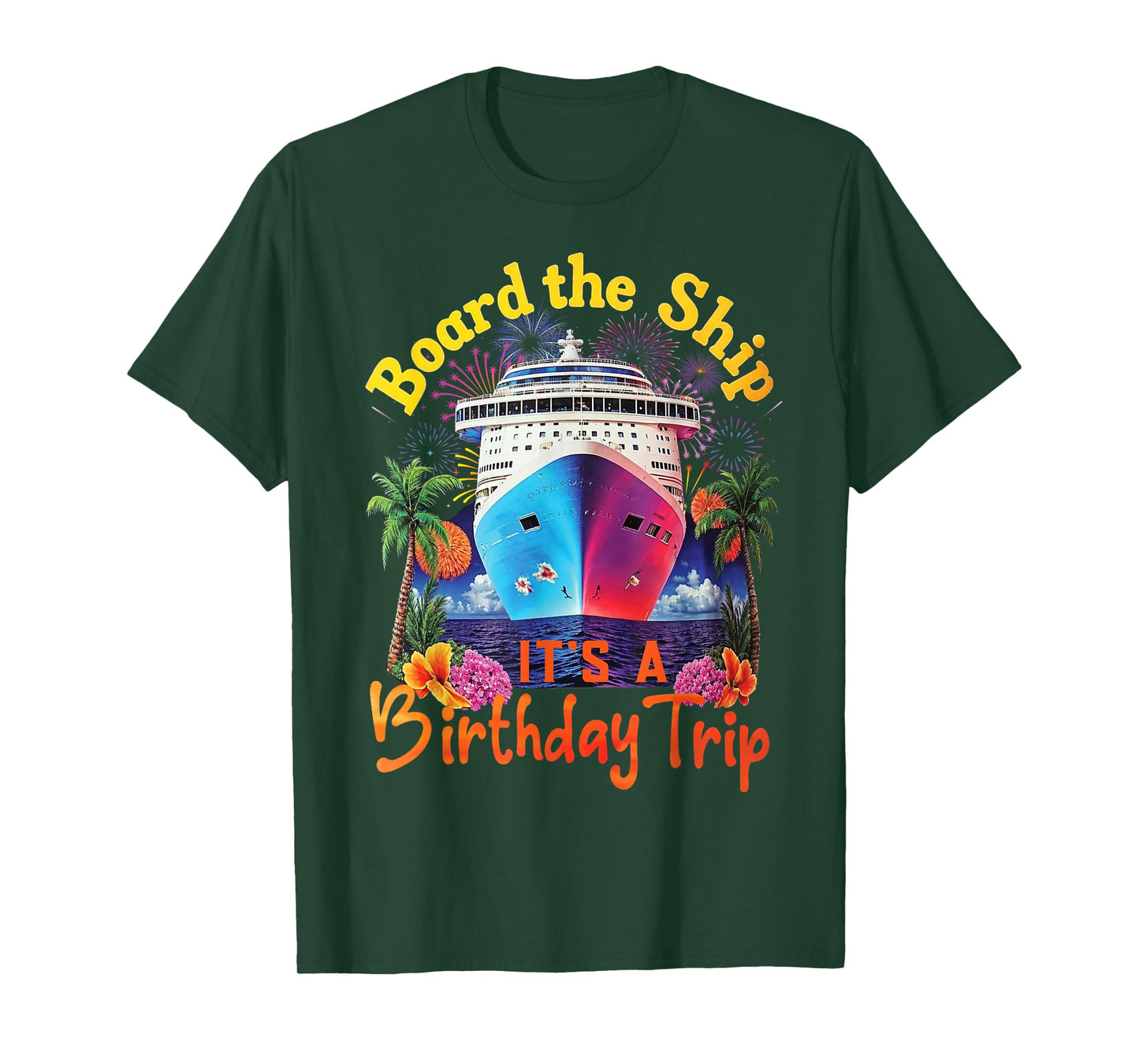 Board The Ship It's A Birthday Trip Birthday Cruise Vacation T-Shirt
