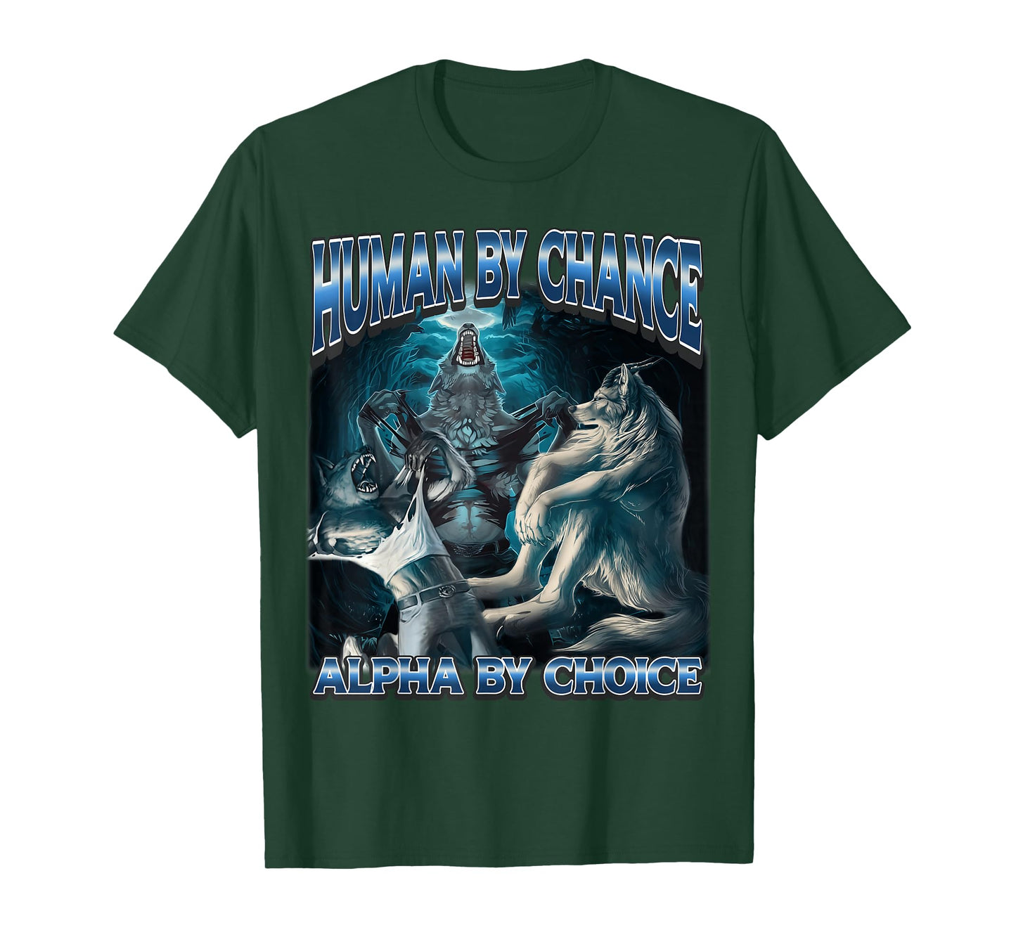 Human by Chance Alpha by Choice Cool Alpha Meme Funny Wolf T-Shirt