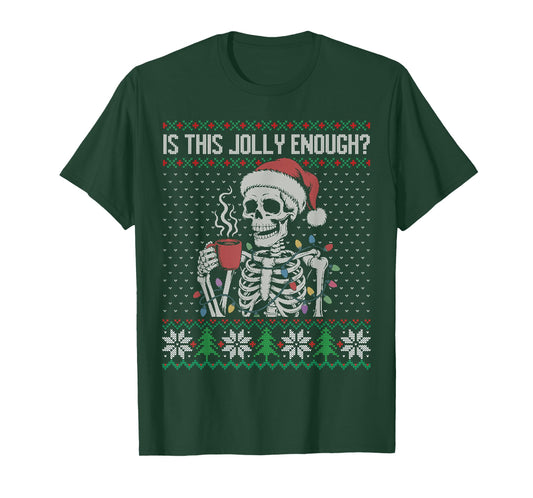 is This Jolly Enough Skeleton Ugly Christmas Sweater T-Shirt