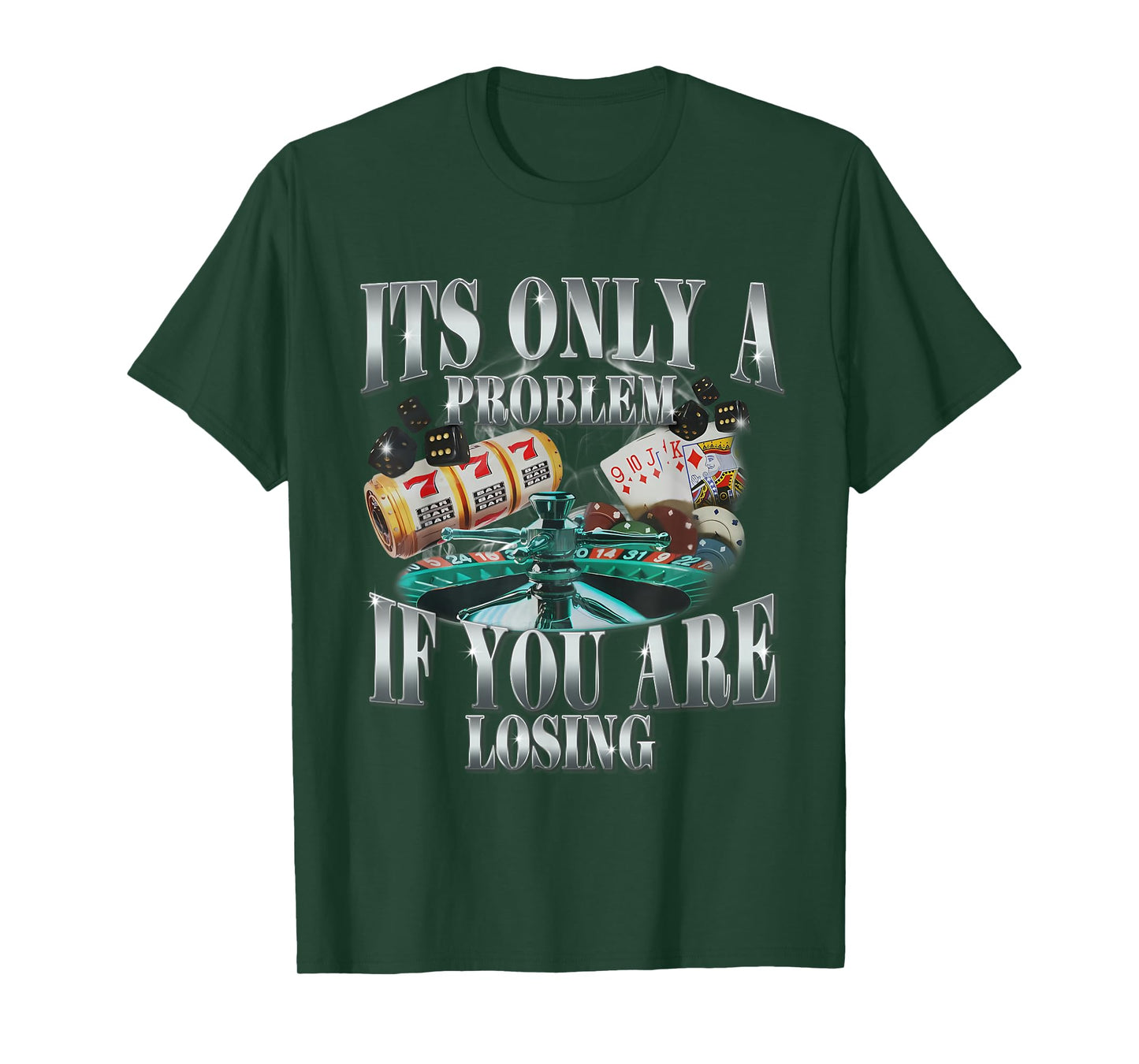 Its Only A Problem If You Are Losing Funny Sarcastic Humor T-Shirt