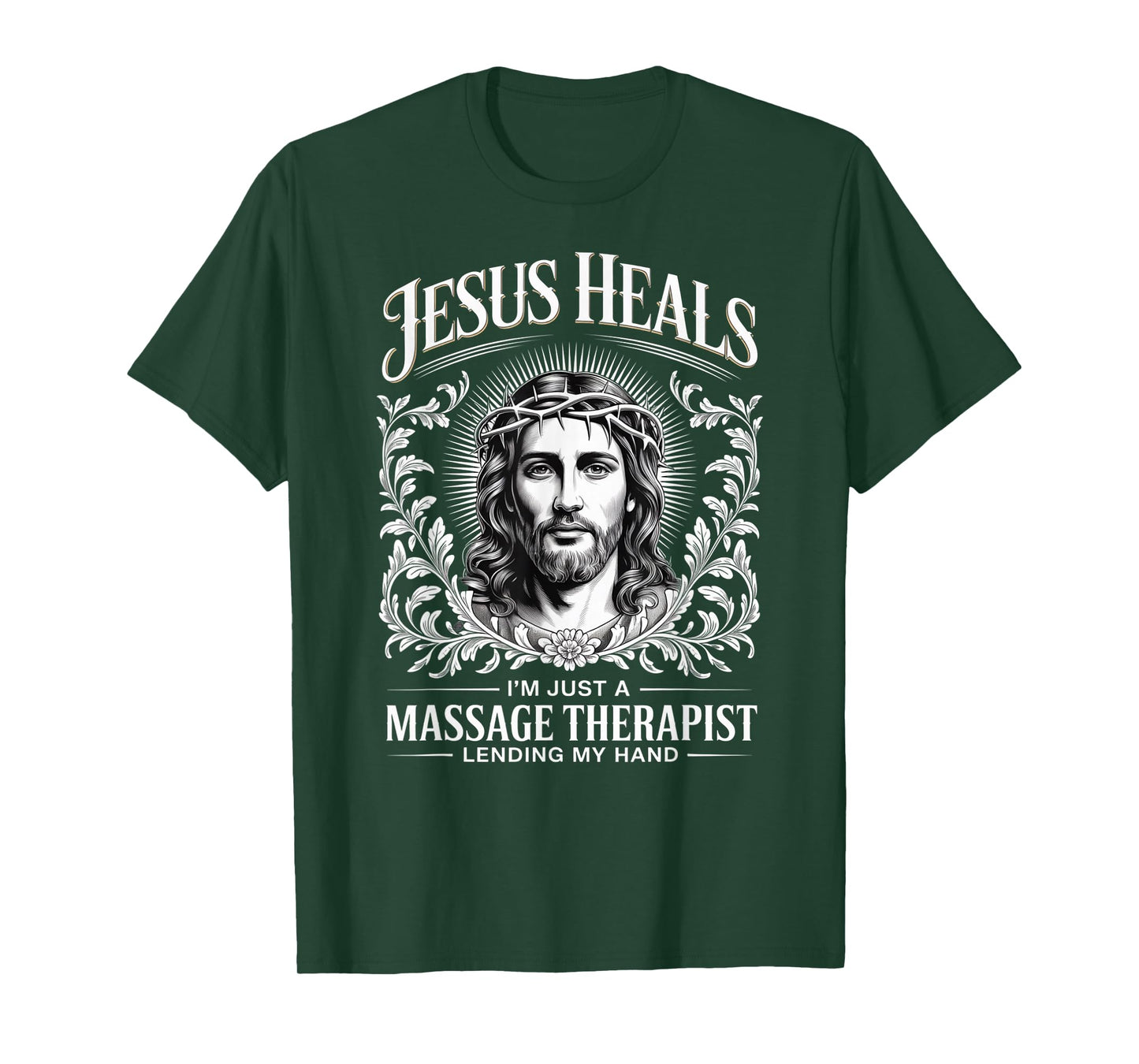 Jesus Heals I Am Just A Massage Therapist Lending My Hand T-Shirt