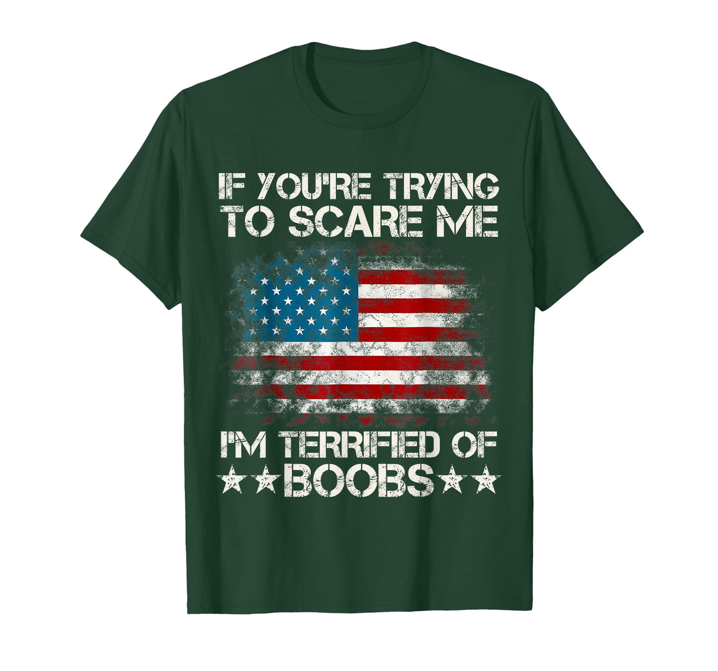 If You're Trying To Scare Me I'm Terrified Of Boobs USA Flag T-Shirt