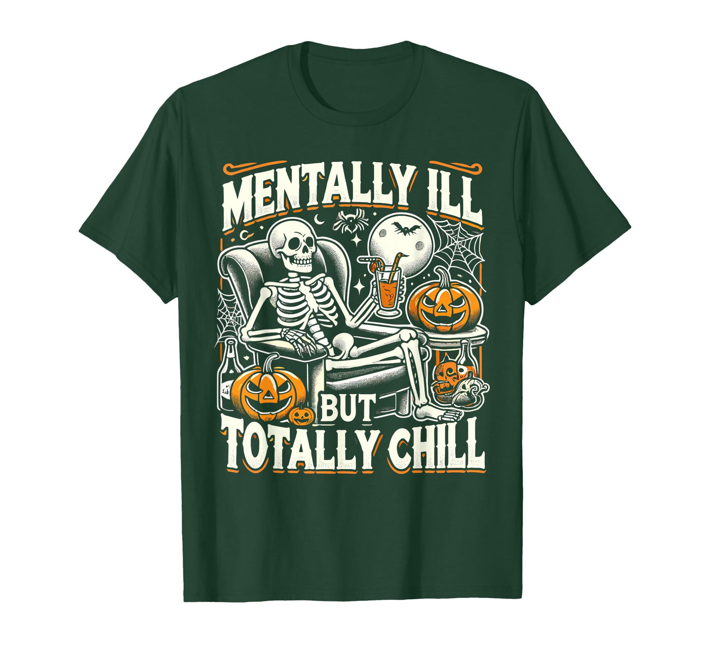 Mentally Ill But Totally Chill Halloween Costume Skeleton T-Shirt