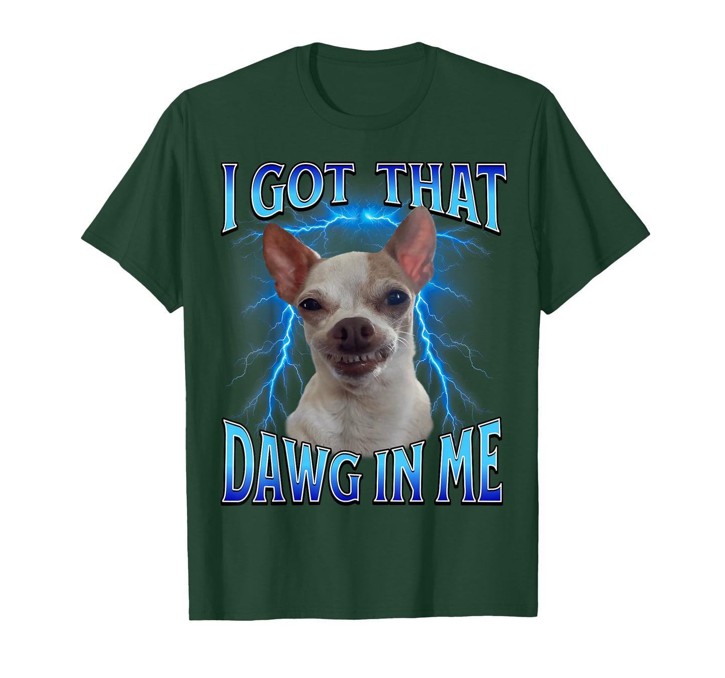 I Got That Dawg in Me Meme Funny Saying I Got That Dog in Me T-Shirt