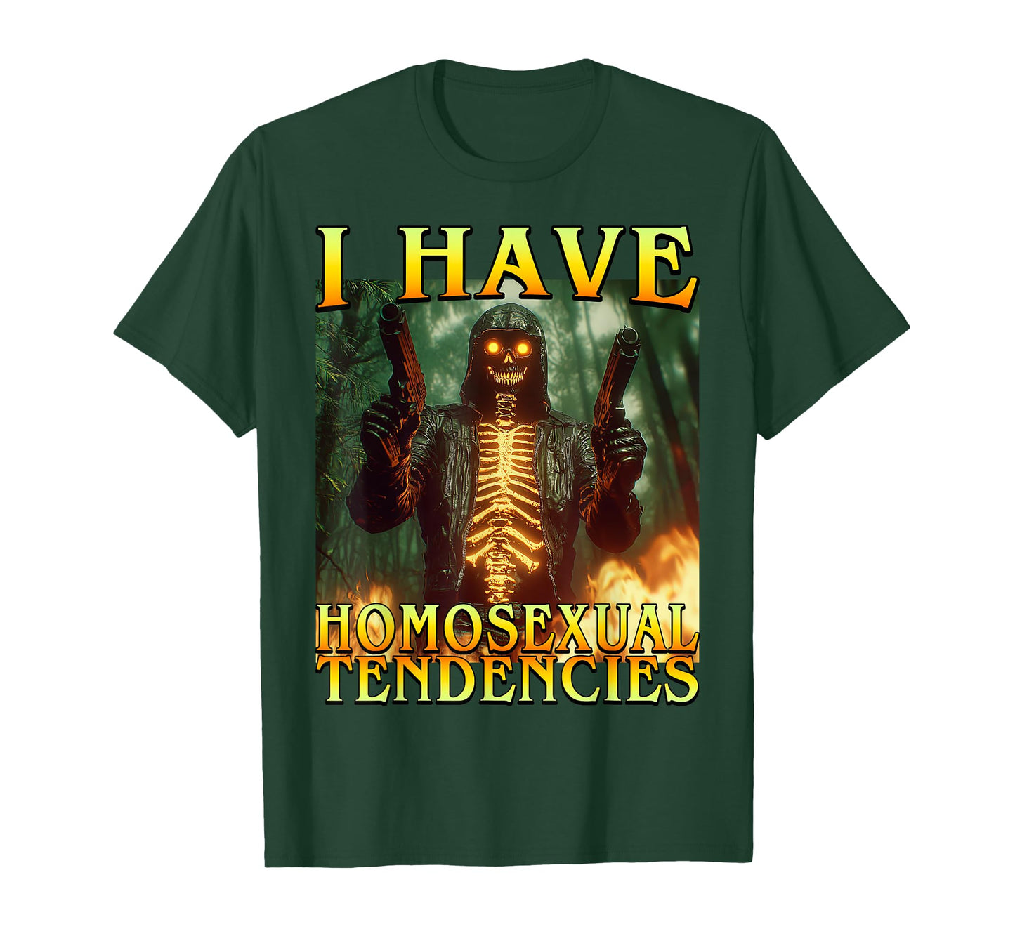I Have Homosexual Tendencies Funny Hard Fire Skeleton Meme T-Shirt