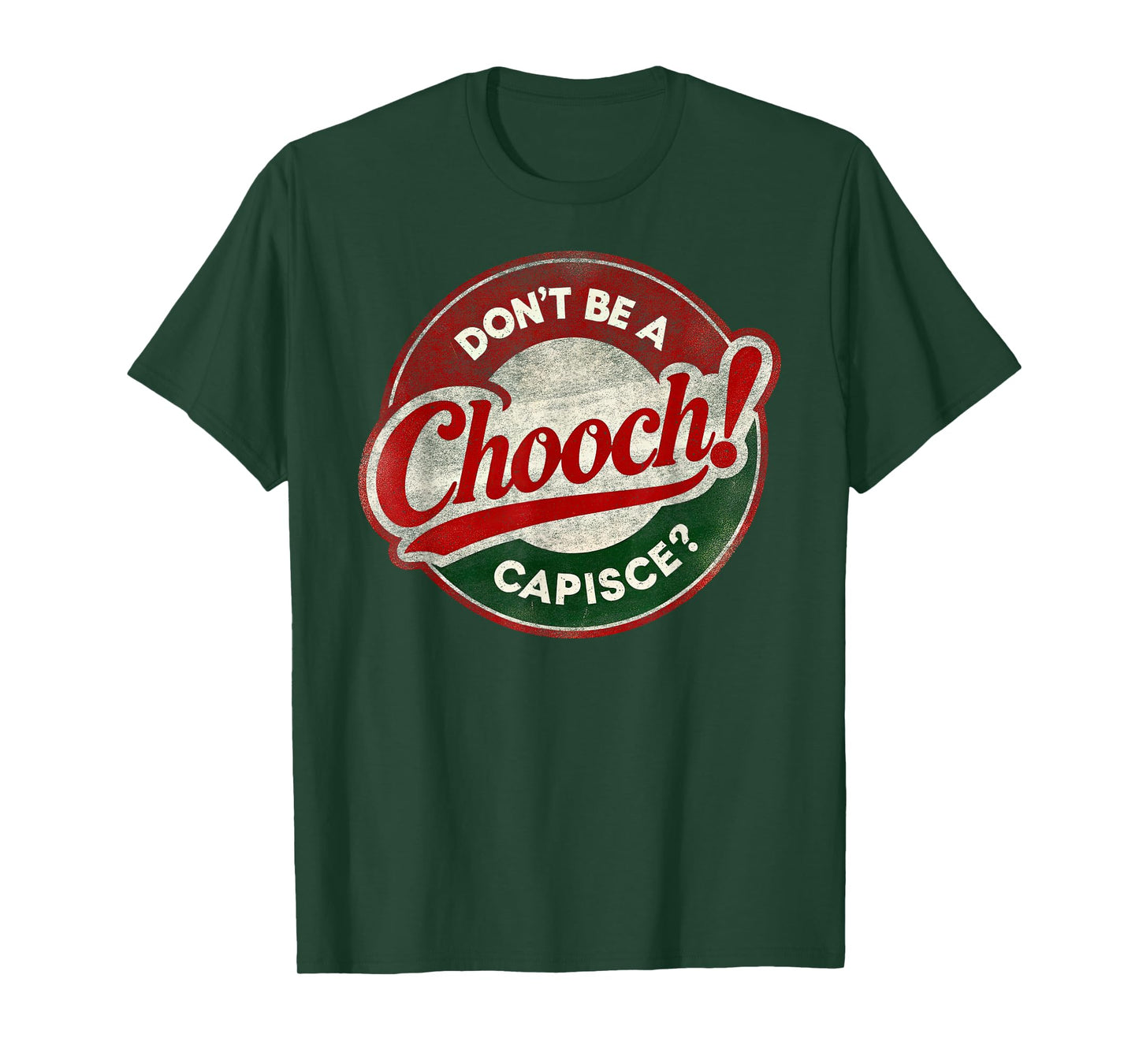 Don't Be a Chooch! Capisce? Retro – Funny Italian American T-Shirt
