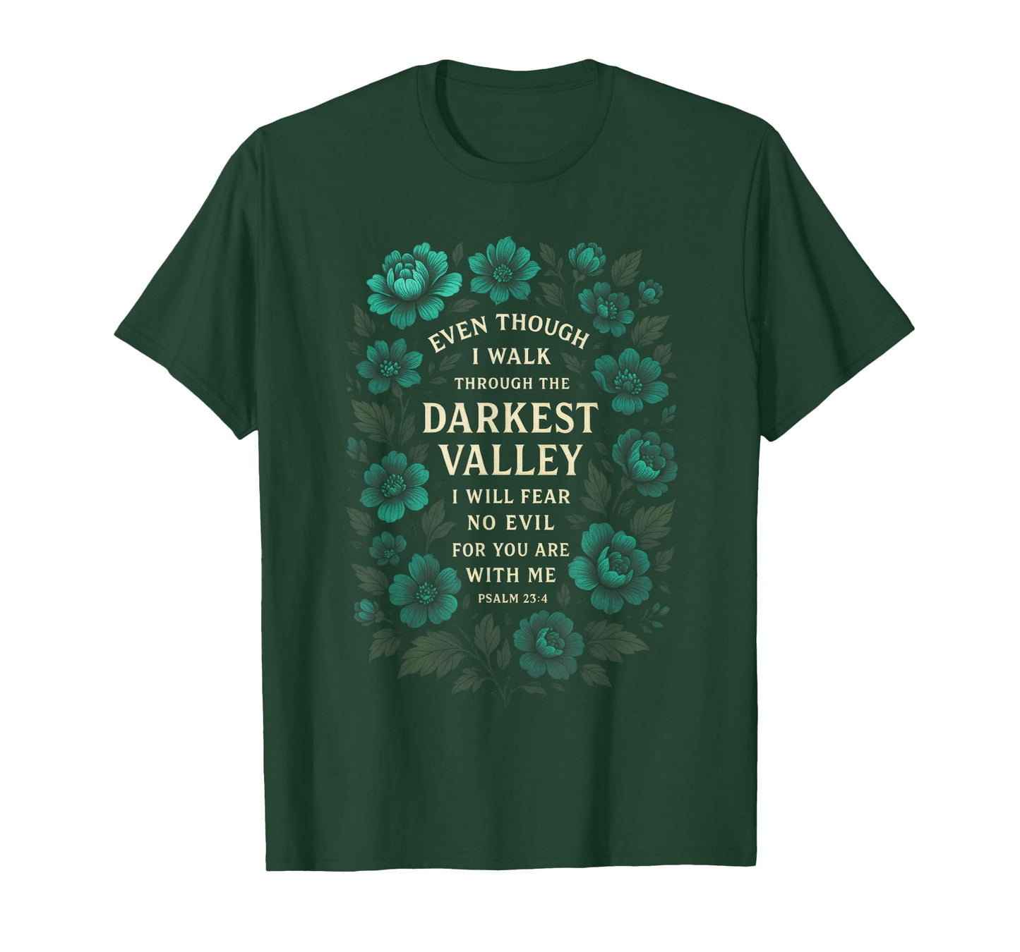 Even Though I Walk - Inspirational Psalm Art T-Shirt