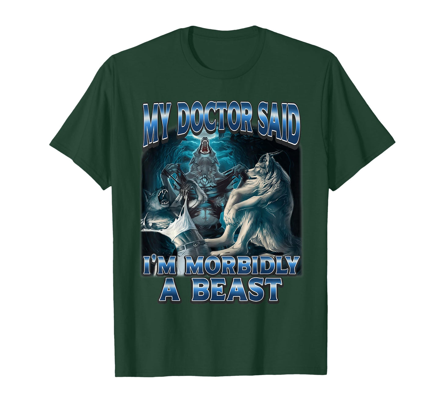 My Doctor Said I'm Morbidly A Beast Alpha Wolf Funny Meme T-Shirt