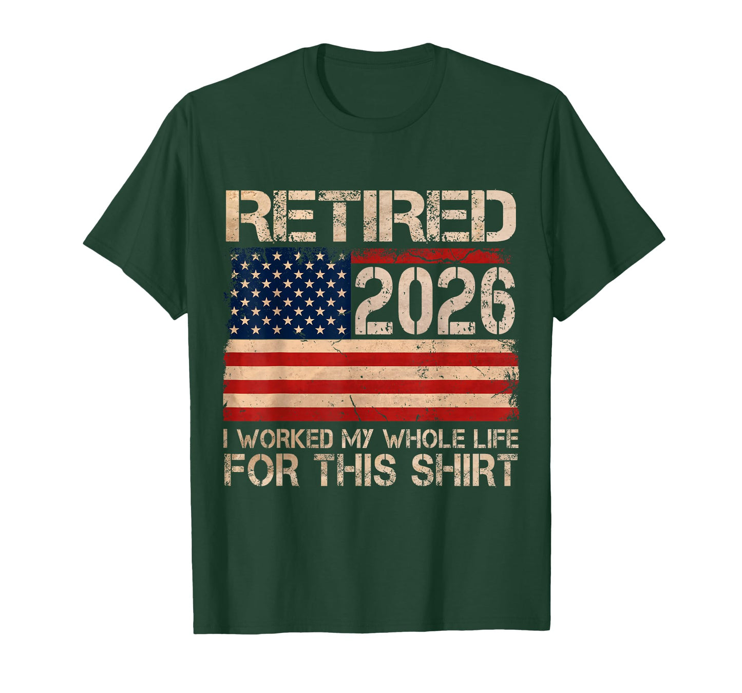 Retired 2026 I Worked My Whole Life Funny Retirement Humor T-Shirt