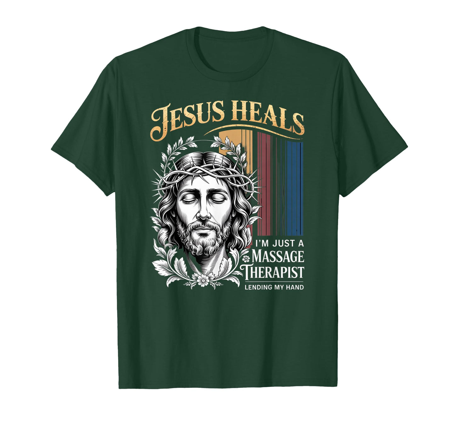 Jesus Heals I Am Just A Massage Therapist Lending My Hand T-Shirt