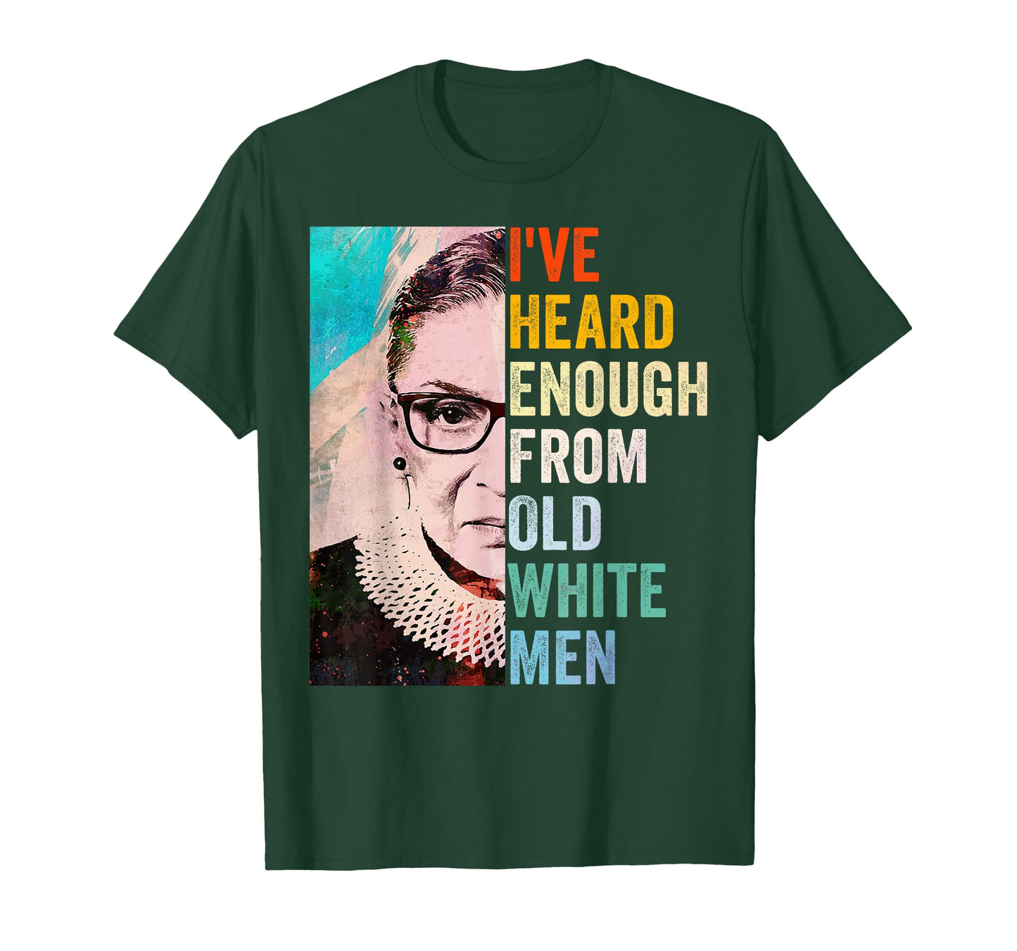 I've Heard Enough from Old White Men T-Shirt