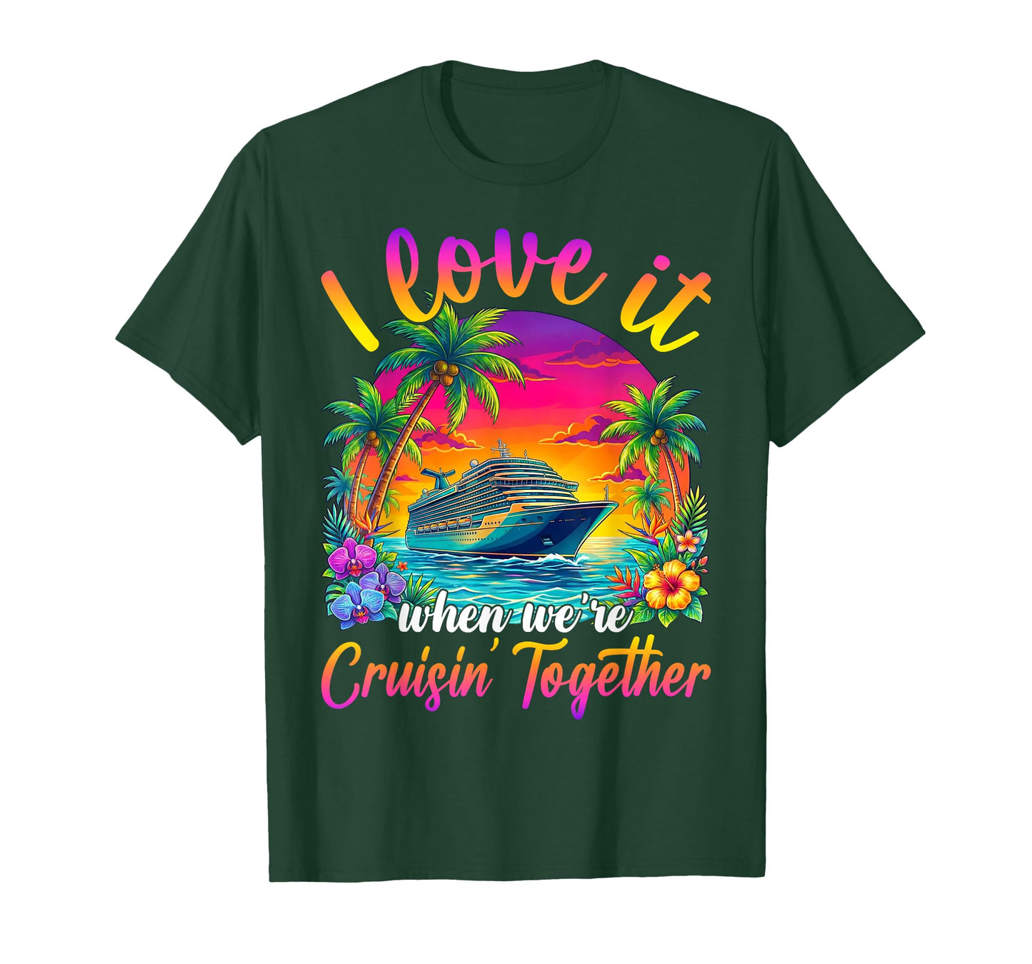 Cruise Ship Vacation I Love It When We're Cruising Together T-Shirt