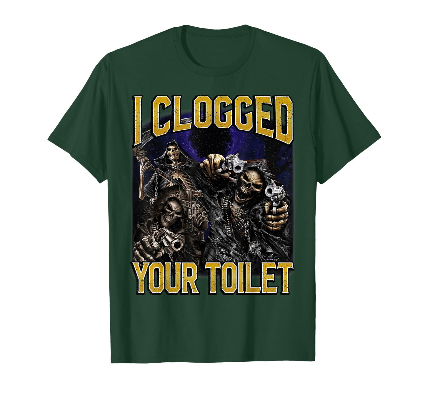 I Clogged Your Toilet Funny Edgy Hard Skeleton Meme Stupid T-Shirt