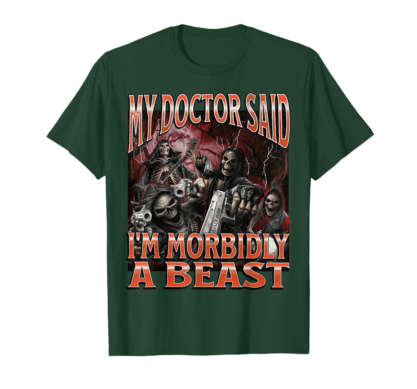 My Doctor Said I'm Morbidly A Beast Funny Hard Skeleton Meme T-Shirt