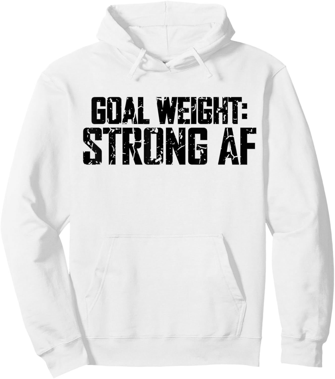 Goal Weight Strong AF Funny Workout Fitness Gym Lover Hoodie - Hoodie | White