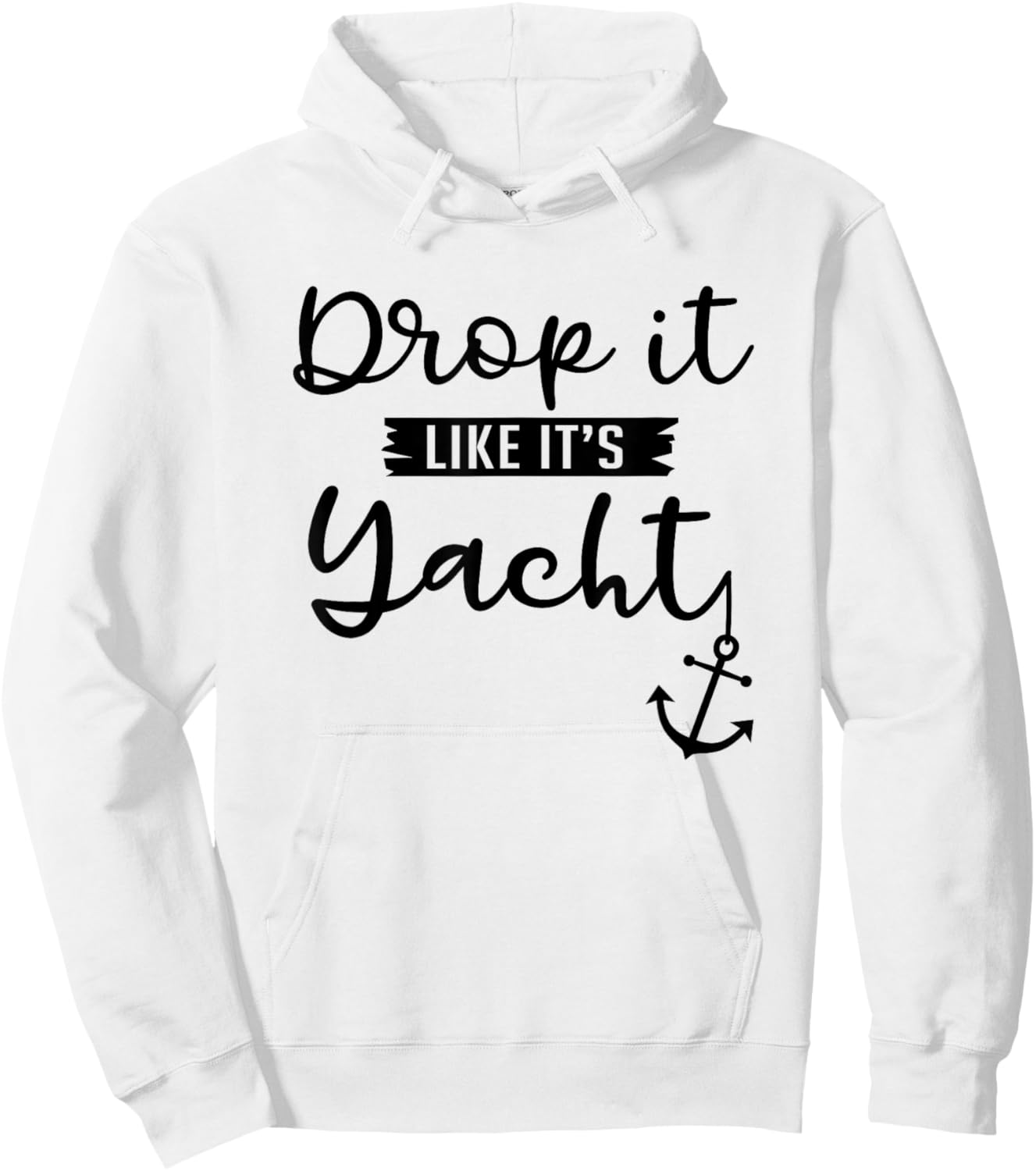 Drop It Like Its Yacht Funny Yacht Lover Gift Hoodie - Hoodie | White