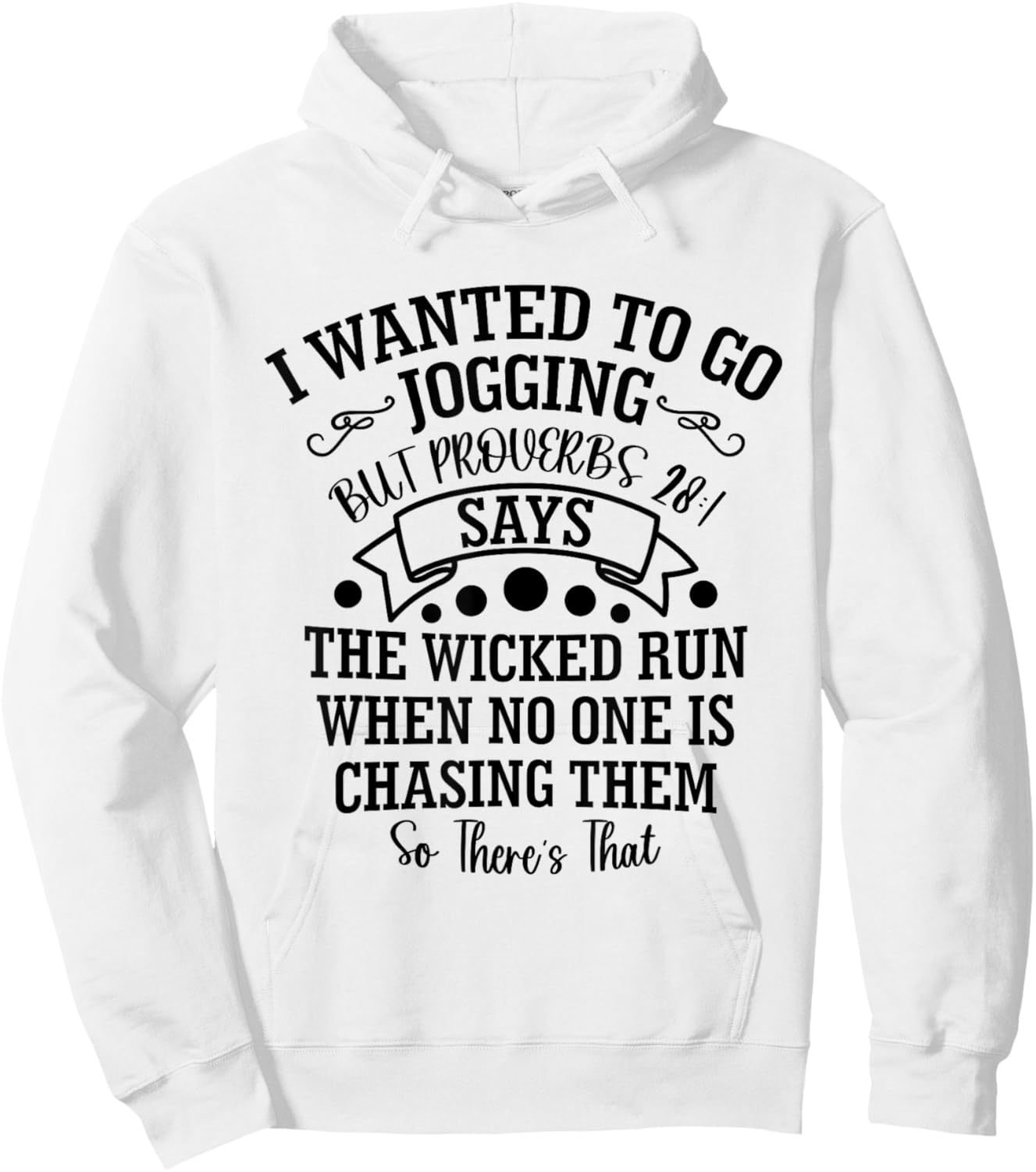 I Wanted to Go Jogging But Proverbs 28:1 Says, Christian Hoodie - Hoodie | White