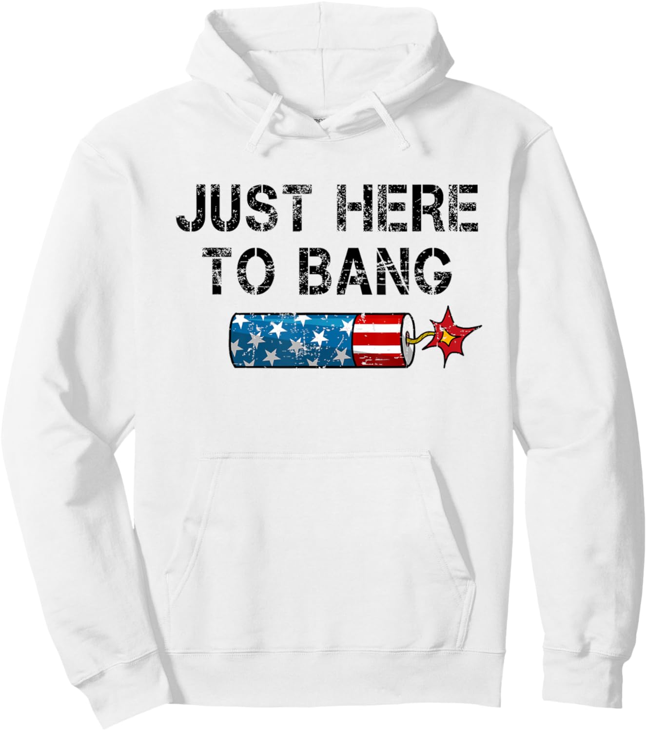 Funny Fourth of July 4th of July I'm Just Here To Bang Men Hoodie - Hoodie | White