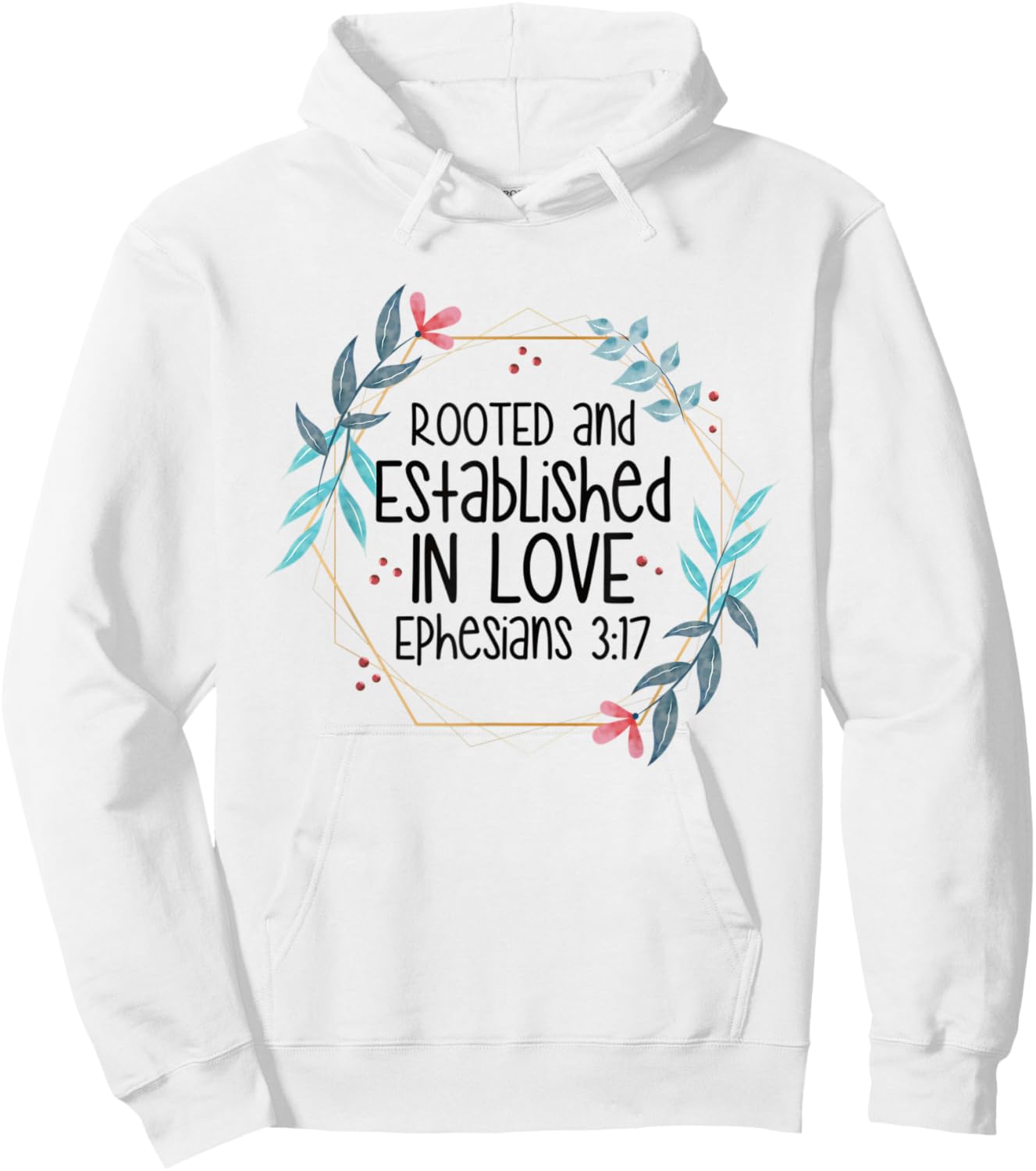 Christian Ephesians 3:17 Rooted and Established in Love Hoodie - Hoodie | White