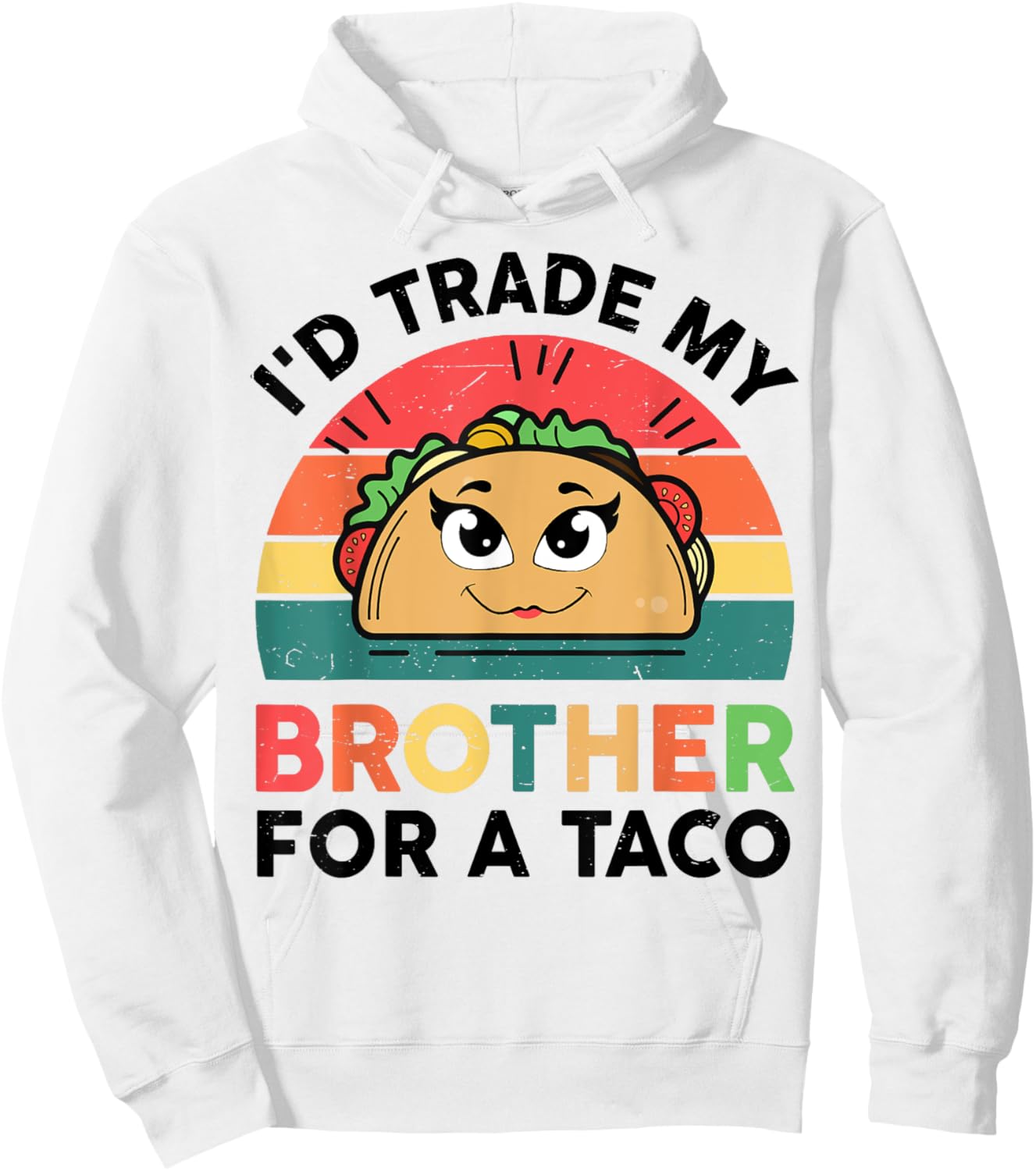 Girl I'd Trade Brother For Taco-Shirt Funny Mexican Toddler Hoodie - Hoodie | White