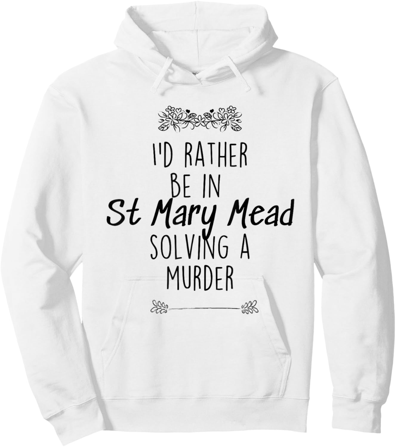 I'd rather be in St Mary Mead solving a murder Miss Marple Hoodie - Hoodie | White
