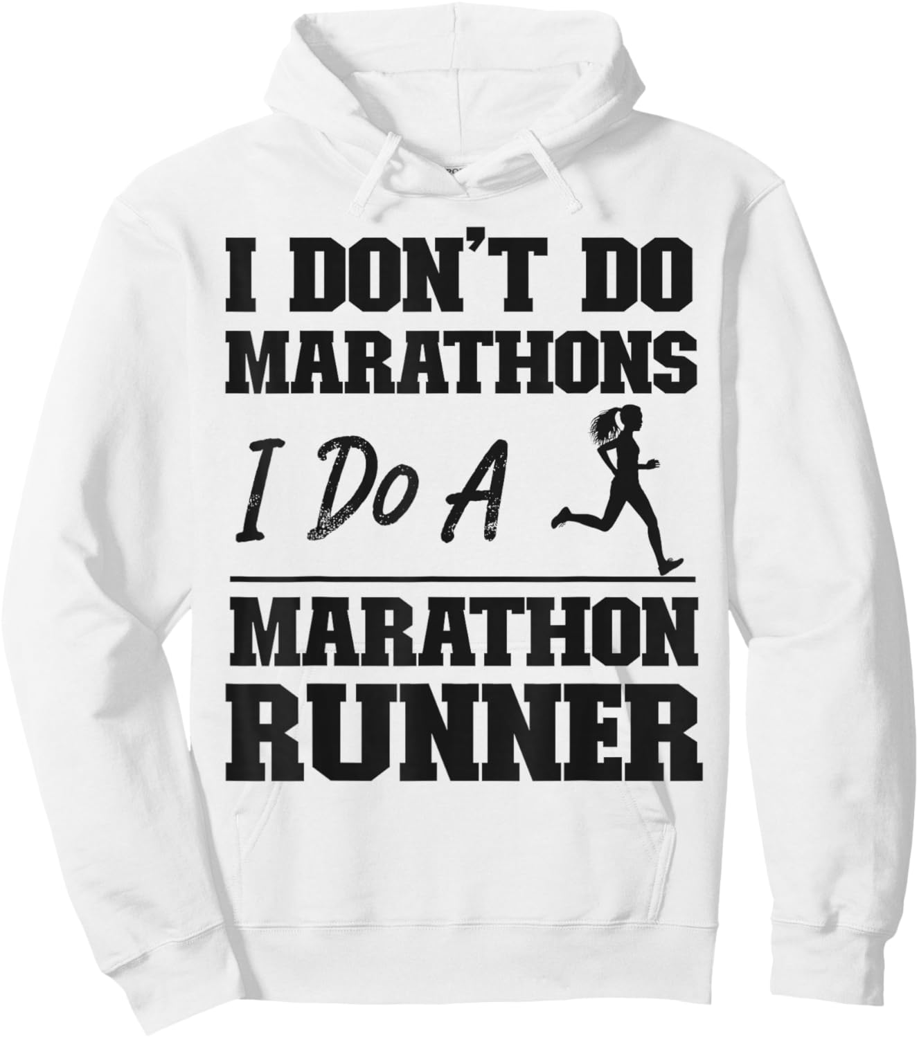 Running Runner Half Marathon I Don't Do Marathons I Do A Hoodie - Hoodie | White
