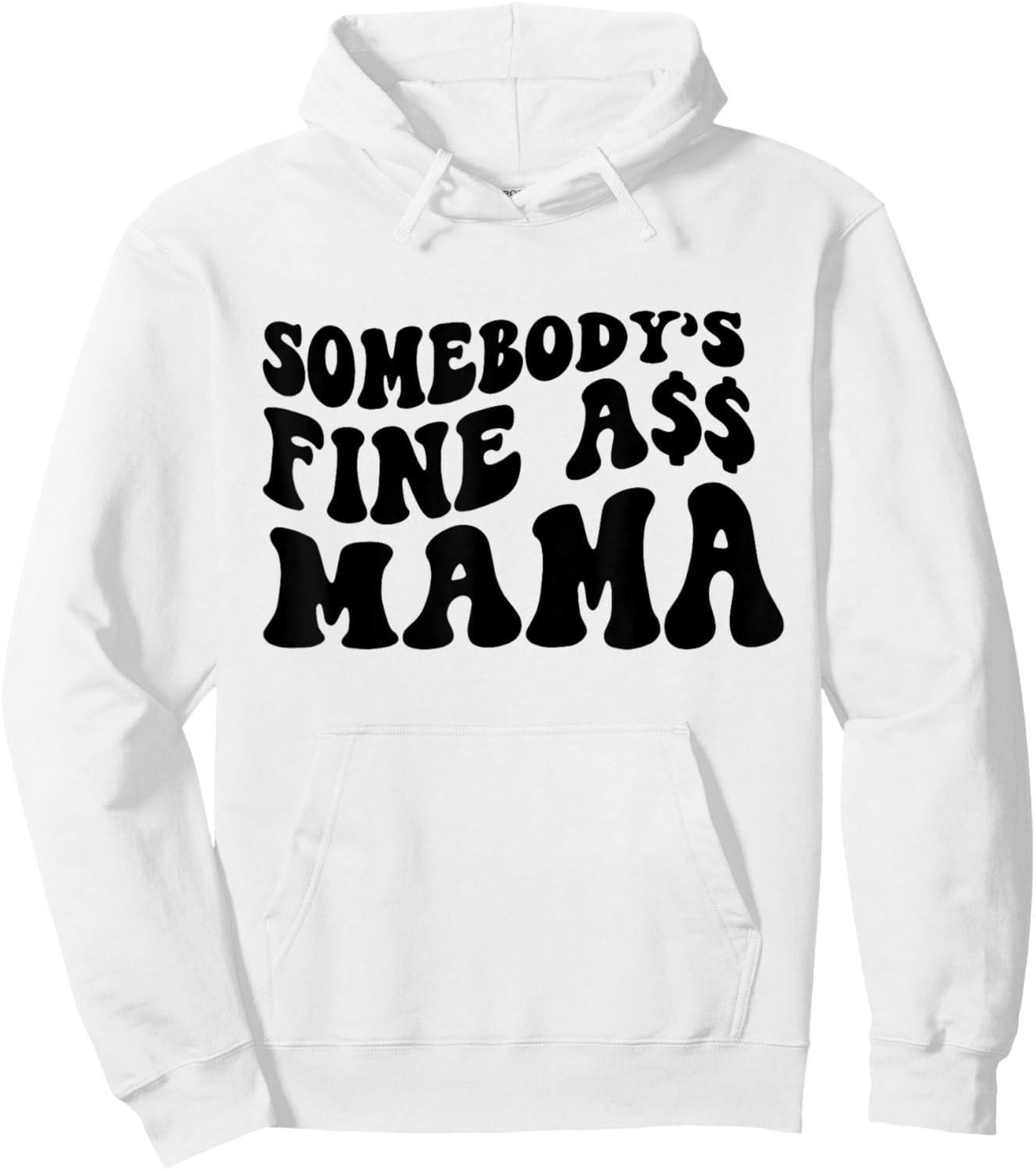 Somebodys Fine Ass Mama Funny Saying Milf Hot Momma Hoodie - Hoodie | White