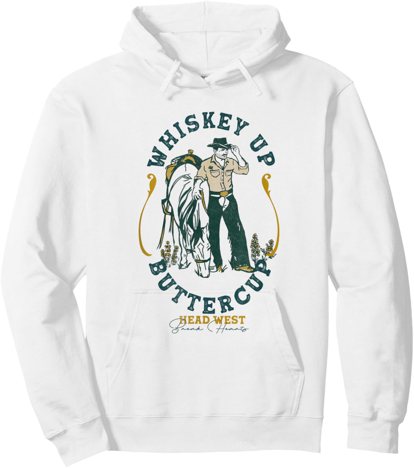 Whiskey Up Buttercup: Head West & Break Hearts Gritty Cowboy Hoodie - Hoodie | White