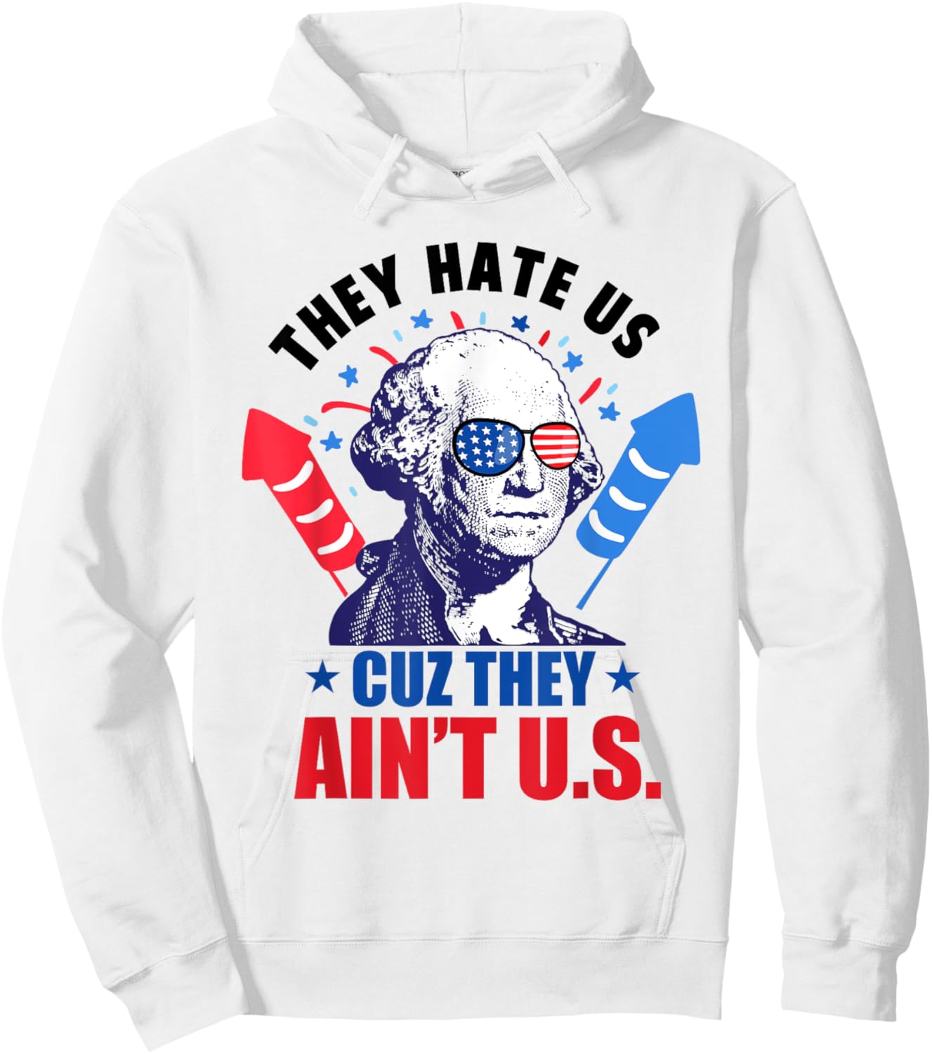 They Hate Us Cuz They Ain't Us Fireworks 4th Of July Funny Women Men Hoodie - Hoodie | White