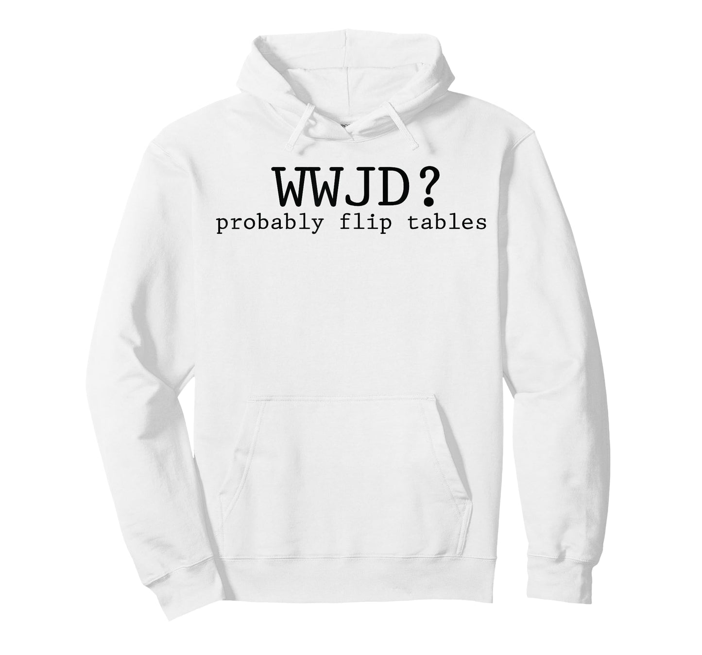 WWJD Probably Flip Tables Christian Humor T-Shirt