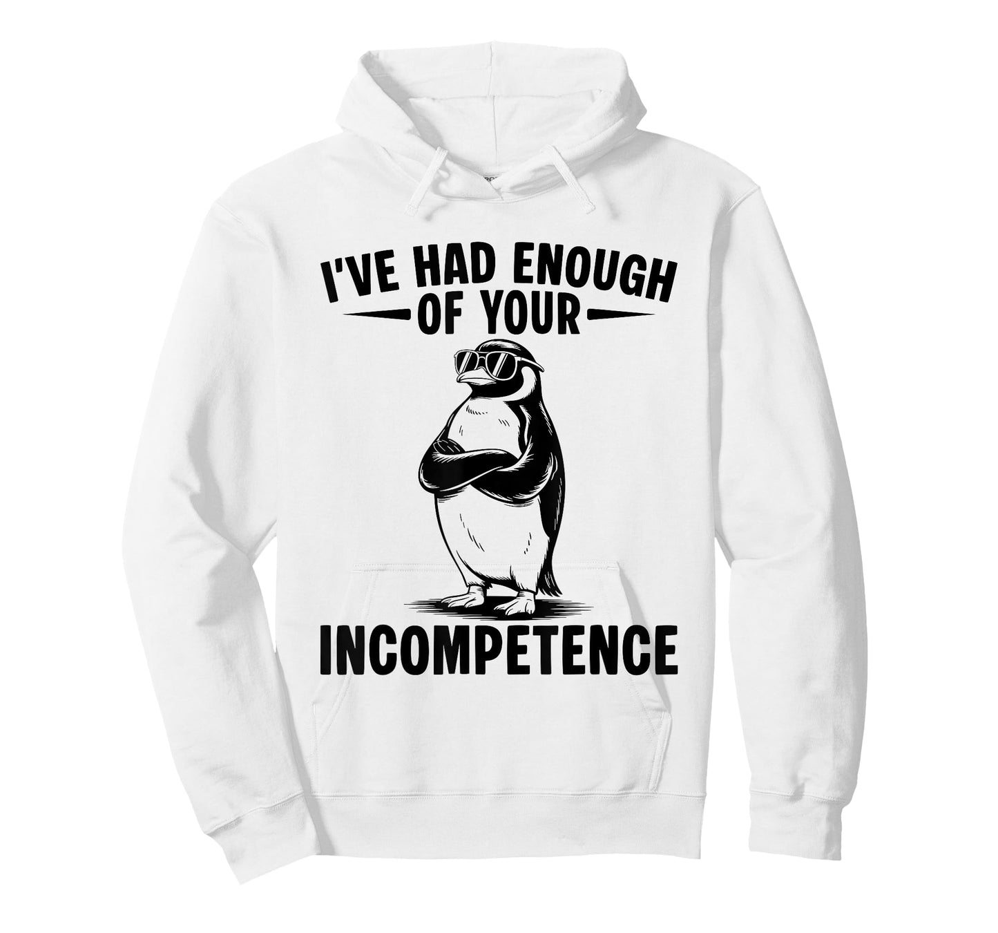 I've Had Enough Of Your Incompetence Penguin T-Shirt