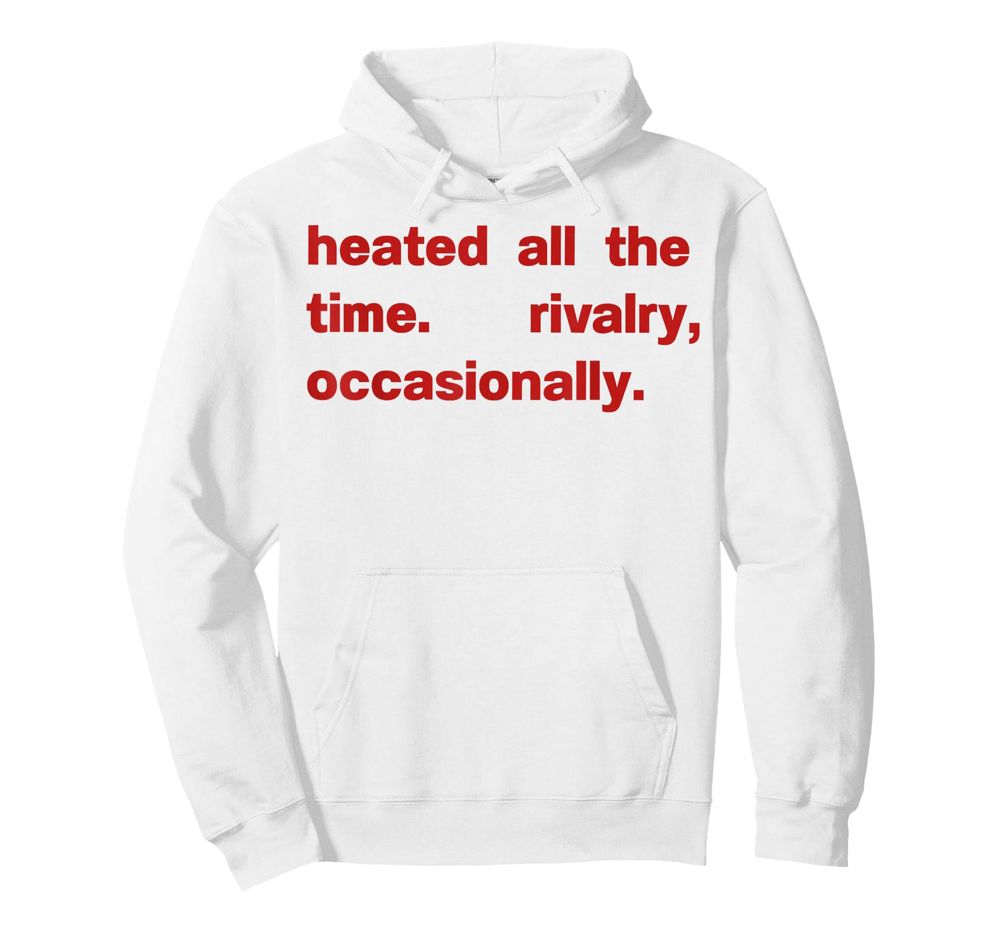Heated All The time Rivalry Occasionally T-Shirt