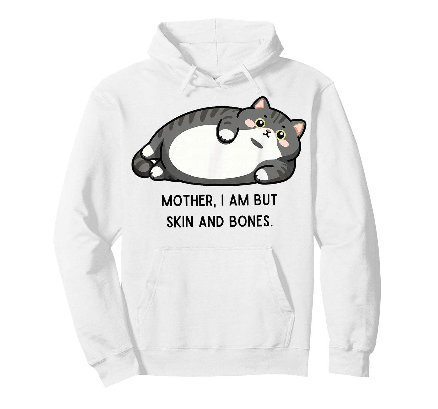 Mother, I Am But Skin and Bones Funny Cat Mom Cat Lover T-Shirt