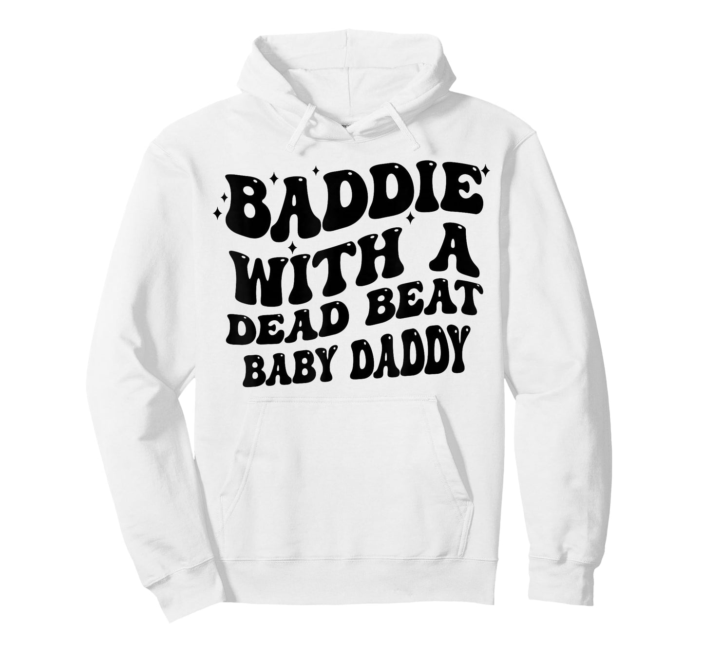 Baddie with A Dead Beat Baby Daddy Funny Saying Quote Women T-Shirt