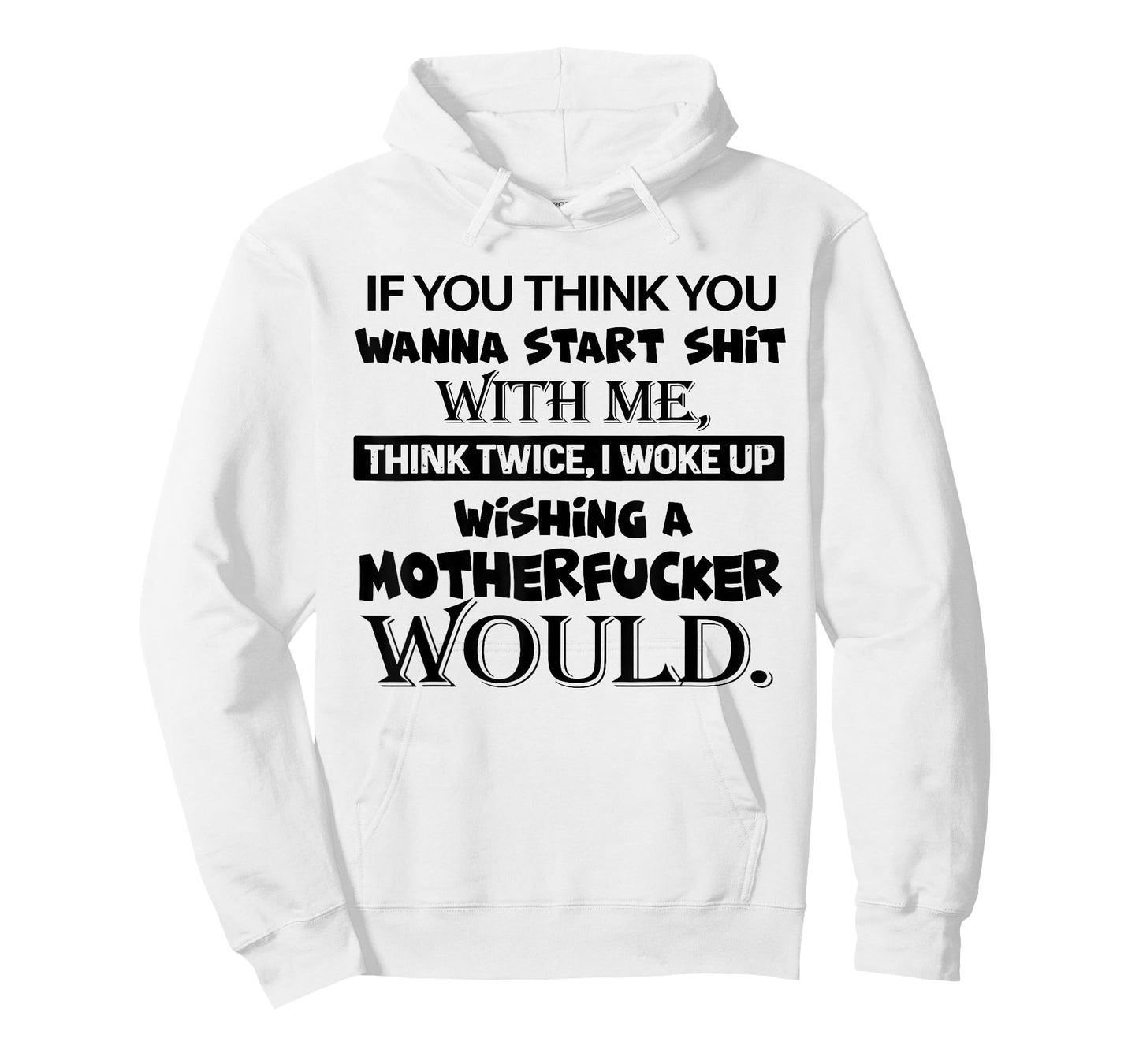 If You Think You Wanna Start Shit with Me Think Twice T-Shirt