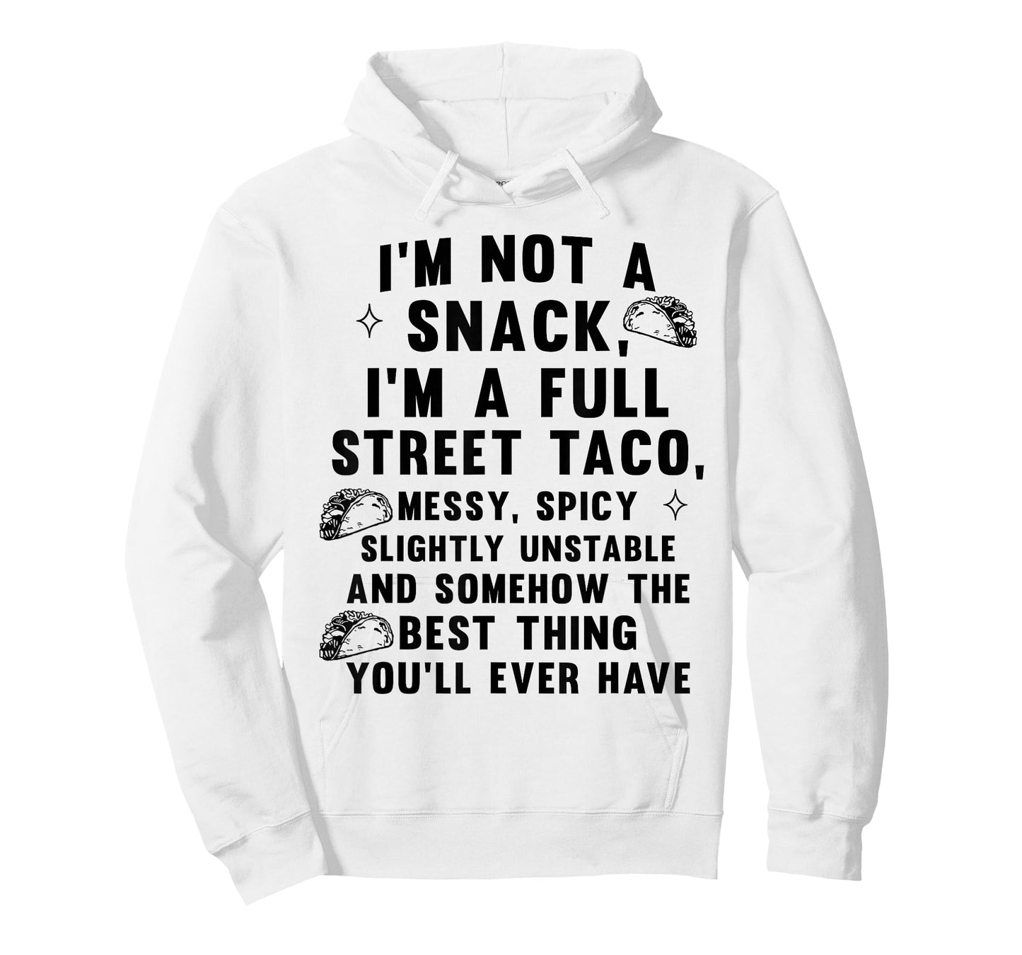 I'm Not A Snack I'm A Full Street Taco Messy Spicy Unstable T-Shirt
