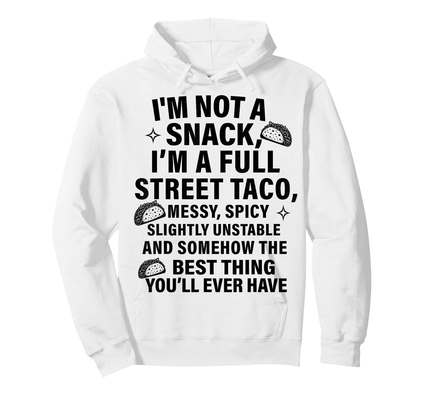 I Am Not A Snack I'm A Full Street Taco Messt Spicy Funny T-Shirt