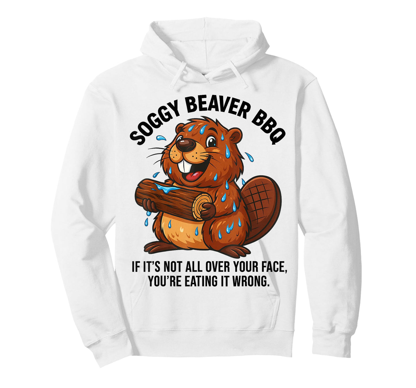 Soggy Beaver BBQ If It's Not All Over Your Face You are T-Shirt