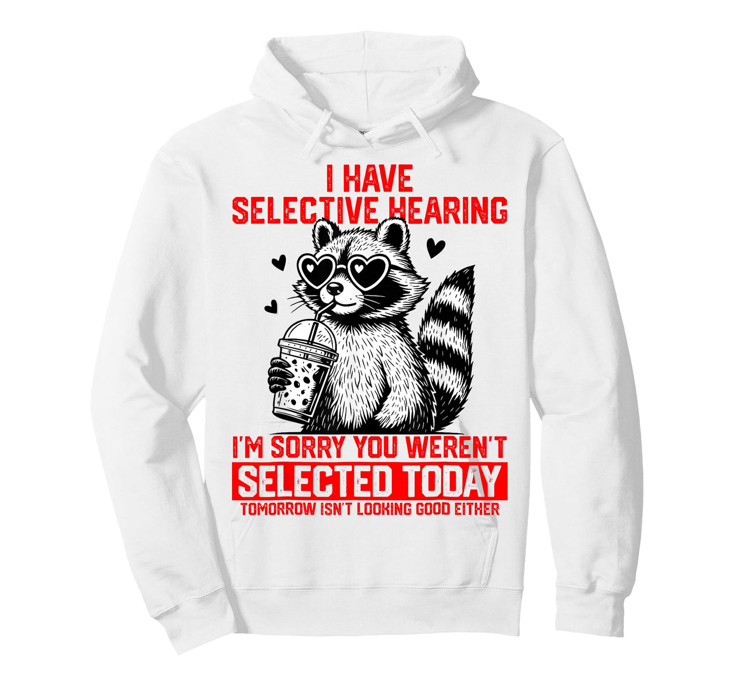 I Have Selective Hearing You Weren't Selected Today T-Shirt