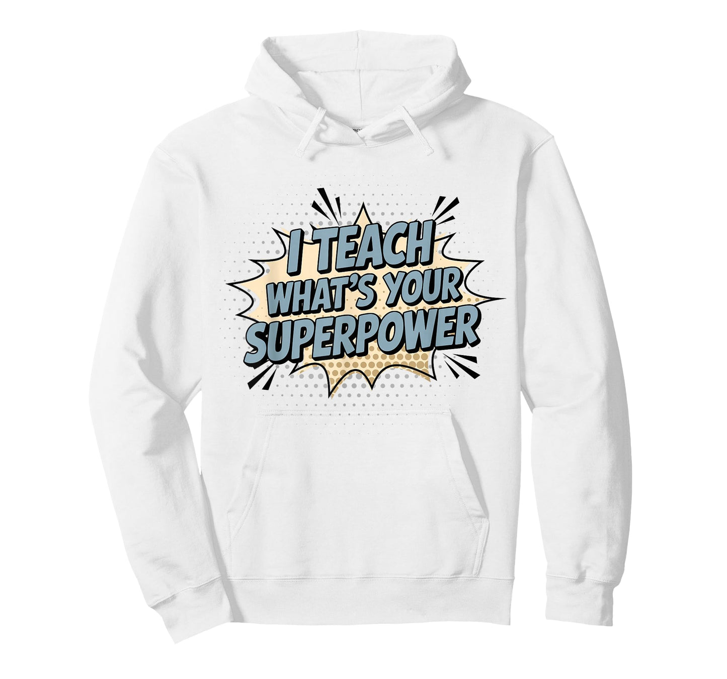 I Teach What's Your Superpower Teacher Superhero T-Shirt