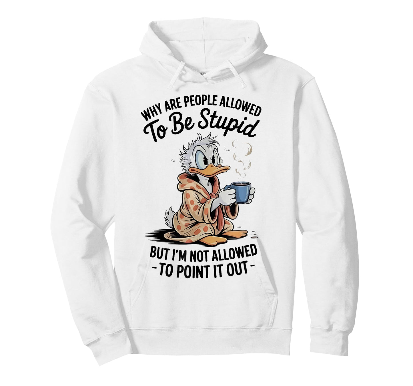 Why are People Allowed to Be Stupid But I'm Not Allowed Duck T-Shirt